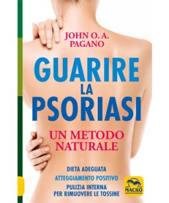 GUARIRE LA PSORIASI – John O. A. Pagano – Macro edizioni
